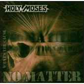 Holy Moses - No Matter What's the Caus - CD - Kliknutím na obrázek zavřete