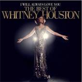 Whitney Houston - I Will Always Love You - The Best Of - 2CD - Kliknutím na obrázek zavřete