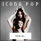 Icona Pop - This Is...Icona Pop - CD - Kliknutím na obrázek zavřete