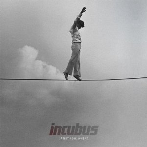 Incubus - If Not Now, When? - CD