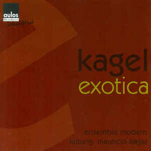 Mauricio Kagel ‎– Exotica - CD