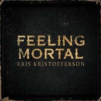 Kris Kristofferson - Feeling Mortal - CD - Kliknutím na obrázek zavřete