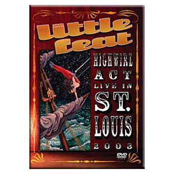 Little Feat - Highwire Act Live in St Louis 2003 - DVD - Kliknutím na obrázek zavřete