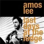 Amos Lee - Last Days At The Lodge - CD - Kliknutím na obrázek zavřete