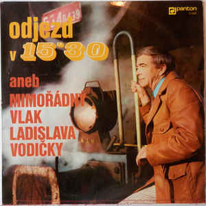 Ladislav Vodička ‎– Odjezd V 15'30 Aneb.. - LP bazar - Kliknutím na obrázek zavřete