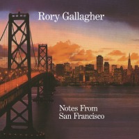 Rory Gallagher - Notes From San Francisco - 3LP