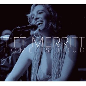 Tift Merritt - Home Is Loud - CD - Kliknutím na obrázek zavřete