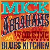 Mick Abrahams - Working In The Blues Kitchen - CD - Kliknutím na obrázek zavřete