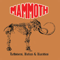 Mammoth - Leftovers,Relics&Rarities - CD - Kliknutím na obrázek zavřete