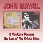 John Mayall-A Hardcore Package/The Last Of The British Blues-2CD - Kliknutím na obrázek zavřete