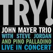 John Mayer Trio - Try! John Mayer Trio in Concert - CD - Kliknutím na obrázek zavřete