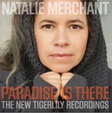 Natalie Merchant - Paradise Is There: The New Tigerlily - CD - Kliknutím na obrázek zavřete