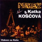 Neřež a Katarína Koščová - Vlakem na Kolín -.CD - Kliknutím na obrázek zavřete