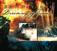 Ken Navarro - Dreaming Of Trains - CD - Kliknutím na obrázek zavřete
