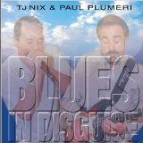 NIX TJ / PAUL PLUMERI - BLUES IN DISGUISE - CD - Kliknutím na obrázek zavřete