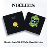 Nucleus - Elastic Rock/We'll Talk About It Later - 2CD - Kliknutím na obrázek zavřete