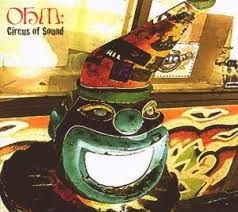 Ohm - Circus Of Sound - CD - Kliknutím na obrázek zavřete