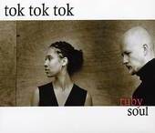 Tok Tok Tok - Ruby Soul - CD - Kliknutím na obrázek zavřete