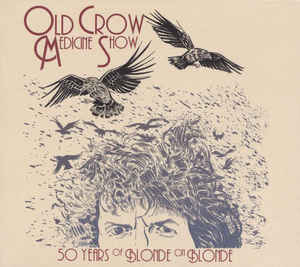 Old Crow Medicine Show ‎– 50 Years Of Blonde On Blonde - D