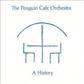 PENGUIN CAFE ORCHESTRA - A History - 4CD