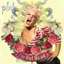 Pink - I`M Not Dead - CD - Kliknutím na obrázek zavřete