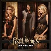 Pistol Annies - Annie Up - CD - Kliknutím na obrázek zavřete
