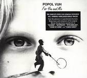 Popol Vuh - For You & Me - CD - Kliknutím na obrázek zavřete