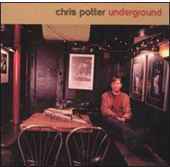 Chris Potter - Underground - CD - Kliknutím na obrázek zavřete