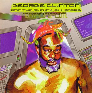 George Clinton & The P-Funk Allstars - T.A.P.O.A.F.O.M. - CD