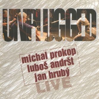 Michal Prokop a Luboš Andršt a Jan Hrubý - Unplugged Live - LP - Kliknutím na obrázek zavřete