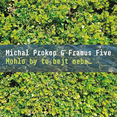 Michal Prokop & Framus Five - Mohlo by to bejt nebe.. - 2LP - Kliknutím na obrázek zavřete