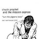 Chuck Prophet - Turn The Pigeons Loose - CD - Kliknutím na obrázek zavřete