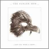 Parlor Mob - And You Were a Crow - CD Parlor Mob - And You Were a Crow - CD