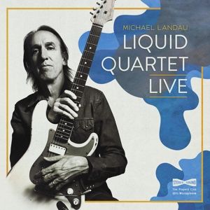 MICHAEL LANDAU - Liquid Quartet Live - CD - Kliknutím na obrázek zavřete