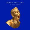 Robbie Williams - Take The Crown - CD - Kliknutím na obrázek zavřete