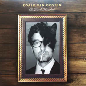 Roald van Oosten ‎– Oh Dark Hundred - LP