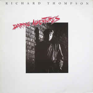 Richard Thompson ‎– Daring Adventures - LP bazar - Kliknutím na obrázek zavřete