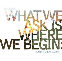 Sanguine Hum - What We Ask Is Where We Begin: The Songs..- 2CD - Kliknutím na obrázek zavřete