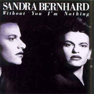 Sandra Bernhard ‎– Without You I'm Nothing - 2LP bazar