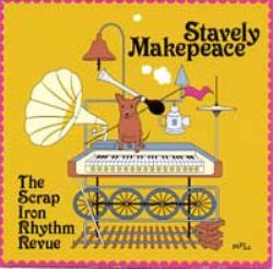 Stavely Makepeace - The Scrap Iron Rhythm Revue - CD - Kliknutím na obrázek zavřete