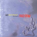 Skid Row - 40 Seasons - The Best Of - CD - Kliknutím na obrázek zavřete