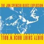 Jon Spencer Blues Explosion - Dirty Shirt Rock 'n' Roll - CD Jon Spencer Blues Explosion - Dirty Shirt Rock 'n' Roll - CD
