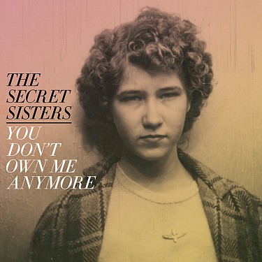 Secret Sisters - You Don't Own Me Anymore - CD - Kliknutím na obrázek zavřete