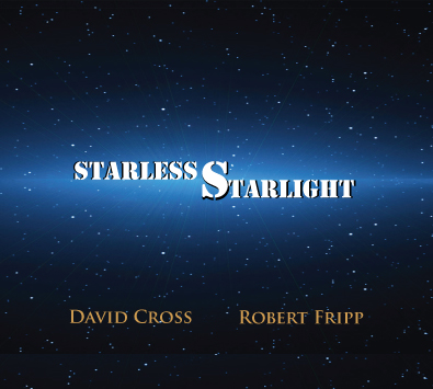 David Cross and Robert Fripp - Starless Starlight - CD - Kliknutím na obrázek zavřete