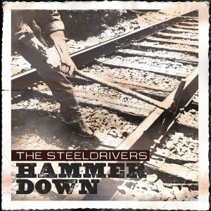 Steeldrivers - Hammer Down - CD - Kliknutím na obrázek zavřete