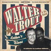Walter Trout - Luther’s Blues - A Tribute to Luther Allison - CD - Kliknutím na obrázek zavřete