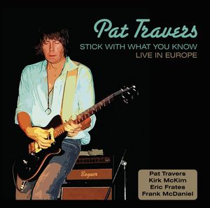 Pat Travers - Stick With What You Know - CD - Kliknutím na obrázek zavřete