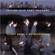 Skyline With Tony Trischka - Ticket Back: A Retrospective - CD