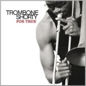 Trombone Shorty - For True - CD - Kliknutím na obrázek zavřete
