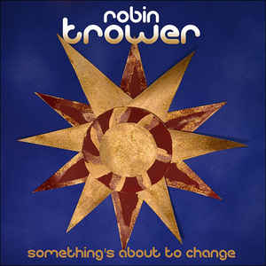 Robin Trower ‎- Something's About To Change - CD